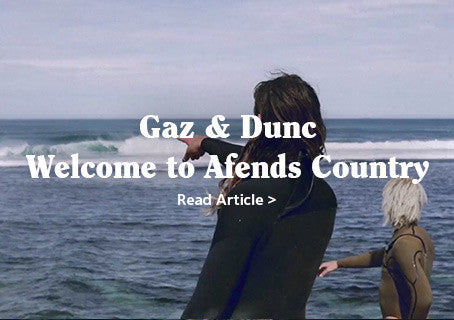 Welcome to Afends Country - Gaz + Dunc