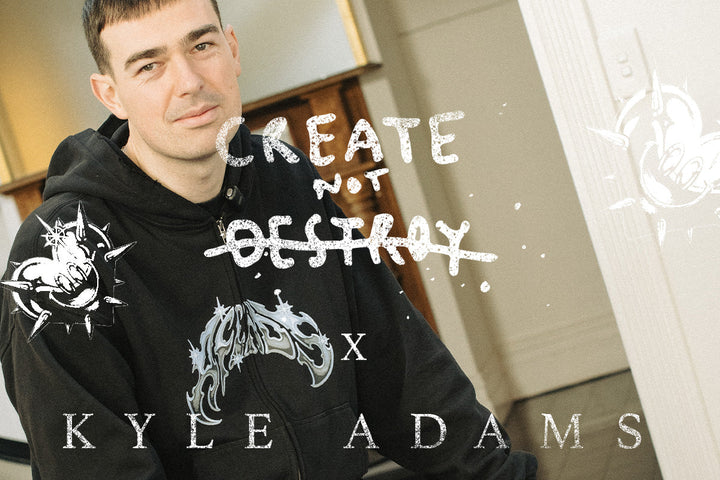 CREATE NOT DESTROY - KYLE ADAMS