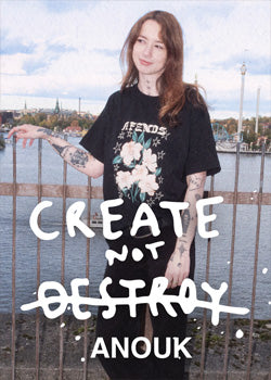 AFENDS News|CREATE NOT DESTROY - ANOUK